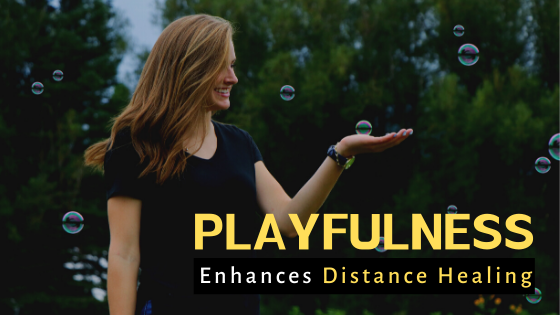 Playfulness - A way to enhance distance healing