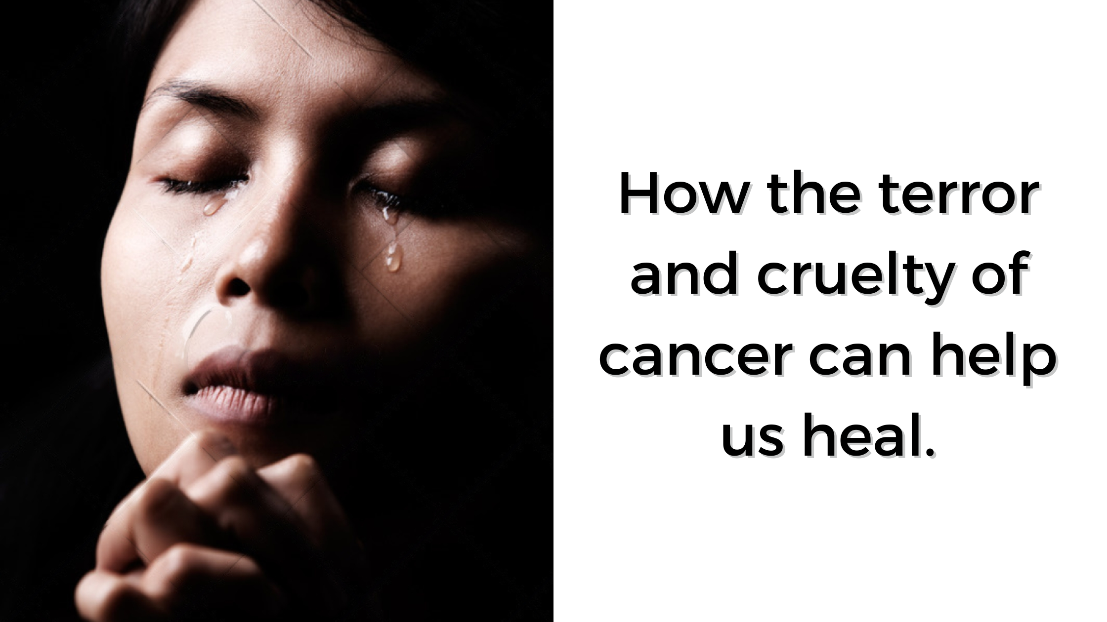 Cancer Is Awful How the terror and cruelty of cancer can help us heal