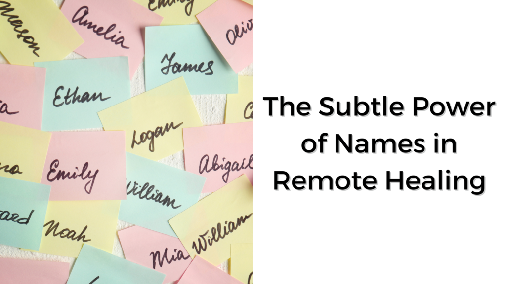 The Subtle Power of Names in Remote Healing